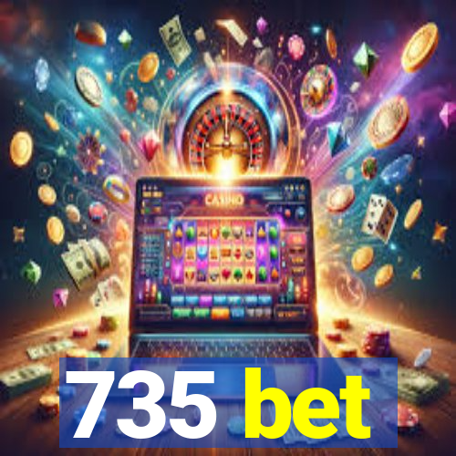 735 bet